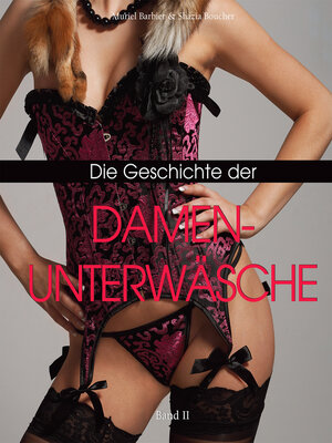 cover image of Die Geschichte der Damenunterwäsche, Band II